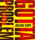 Julian Cope: You Gotta Problem With Me